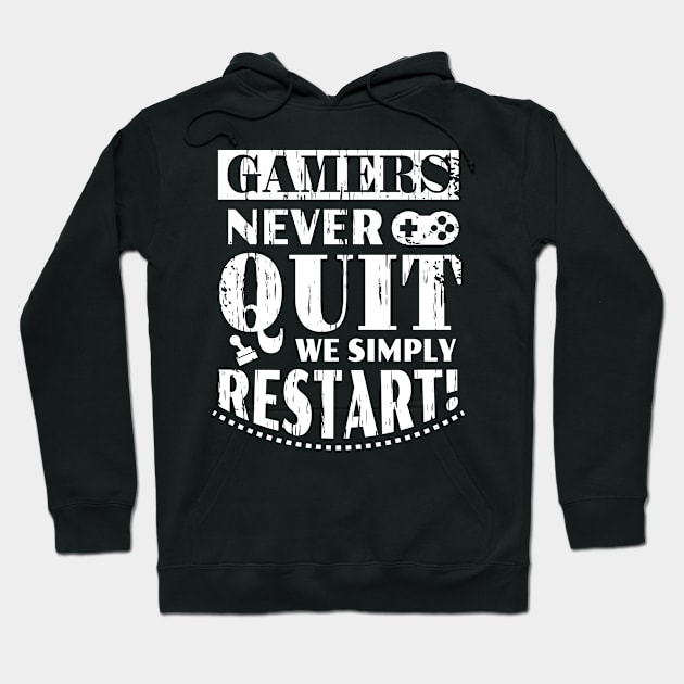 Gamers Never Quit We Simply Restart Hoodie by JLE Designs